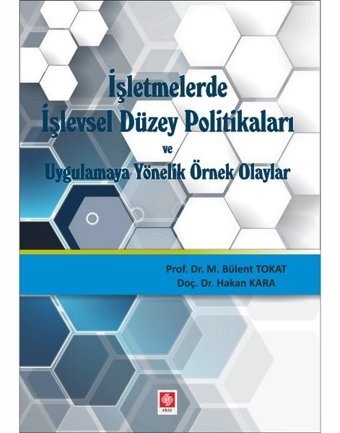 İşletmelerde İşlevsel Düzey Politikaları Bülent Tokat Ekin Basım Yayın