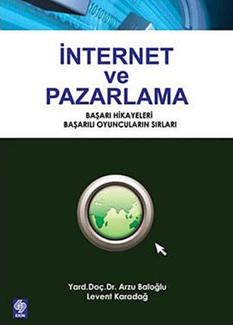 İnternet ve Pazarlama Levent Karadağ, Arzu Baloğlu Ekin Basım Yayın