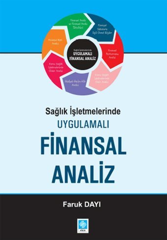 Sağlık İşletmelerinde Uygulamalı Finansal Analiz Faruk Dayı Ekin Basım Yayın