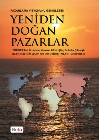 Yeniden Doğan Pazarlar Müge Yalçın, Taşkın Dirsehan, Mehtap Sümersan Köktürk, İrem Eren Erdoğmuş, Emine Çobanoğlu Beta Yayınları