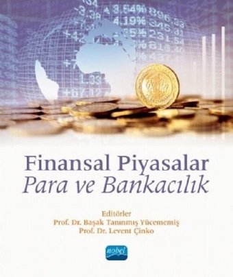 Finansal Piyasalar: Para ve Bankacılık Kolektif Nobel Akademik Yayıncılık