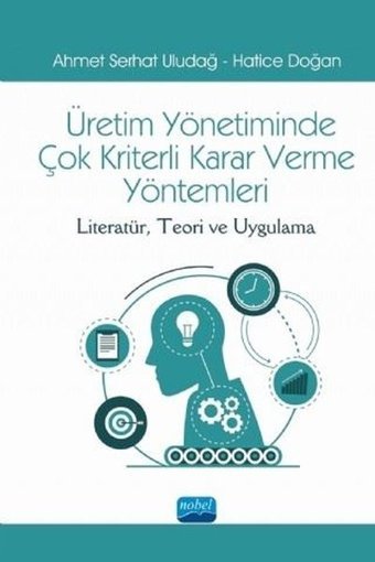 Üretim Yönetiminde Çok Kriterli Karar Verme Yöntemleri AHMET SERHAT ULUDAĞ Nobel Akademik Yayıncılık