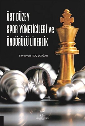 Üst Düzey Spor Yöneticileri ve Öngörülü Liderlik Nur Elvan Koç Doğan Akademisyen Kitabevi