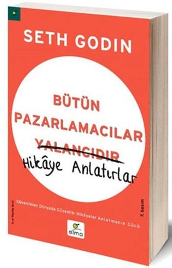 Bütün Pazarlamacılar Yalancıdır - Hikaye Anlatırlar Seth Godin Elma Yayınevi