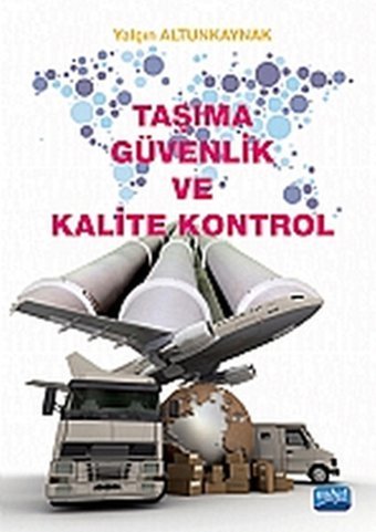 Taşıma Güvenlik ve Kalite Kontrol Yalçın Altunkaynak Nobel Akademik Yayıncılık