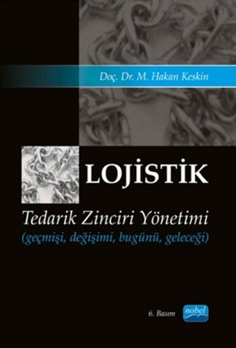 Lojistik - Tedarik Zinciri Yönetimi M. Hakan Keskin Nobel Akademik Yayıncılık