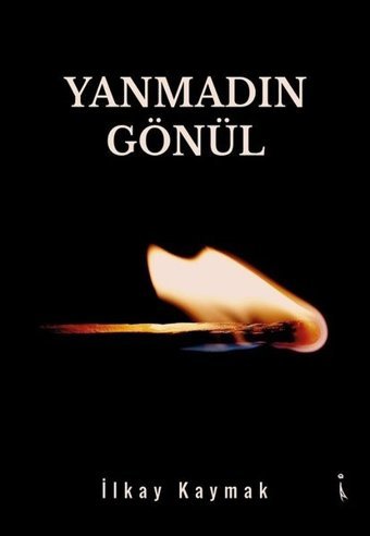 Yanmadın Gönül İlkay Kaymak İkinci Adam Yayınları