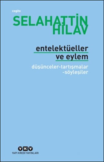 Entelektüeller ve Eylem Selahattin Hilav Yapı Kredi Yayınları