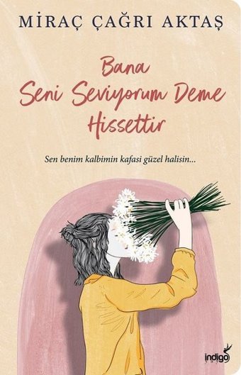 Bana Seni Seviyorum Deme Hissettir Miraç Çağrı Aktaş İndigo Kitap