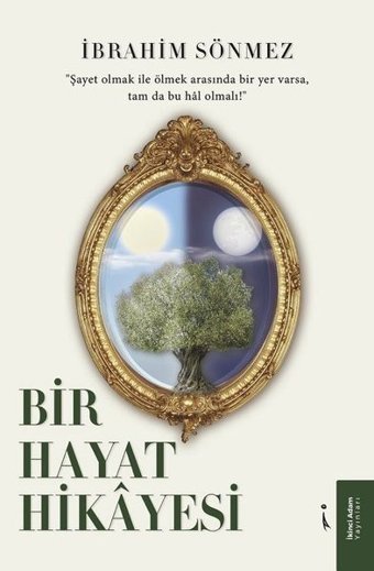 Bir Hayat Hikayesi İbrahim Sönmez İkinci Adam Yayınları