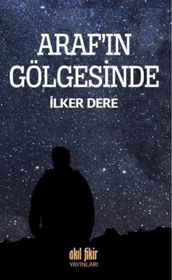 Araf'ın Gölgesinde İlker Dere Akıl Fikir Yayınları