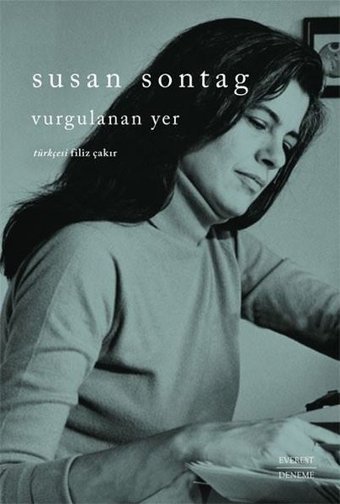 Vurgulanan Yer Susan Sontag Everest Yayınları