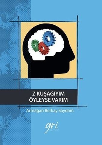 Z Kuşağıyım Öyleyse Varım Armağan Berkay Saydam Gri Yayınevi