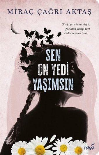 Sen On Yedi Yaşımsın Miraç Çağrı Aktaş İndigo Kitap