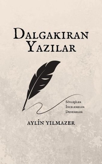 Dalgakıran Yazılar: Söyleşiler - İncelemeler - Denemeler Aylin Yılmazer Mimas Yayınları