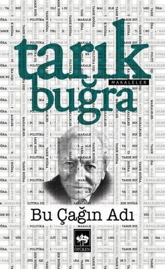 Bu Çağın Adı - Makaleler Tarık Buğra Ötüken Neşriyat