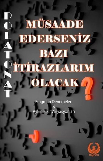 Müsaade Ederseniz Bazı İtirazlarım Olacak Polat Onat Myrina Yayınları