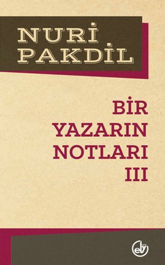 Bir Yazarın Notları 3 Nuri Pakdil Edebiyat Dergisi Yayınları