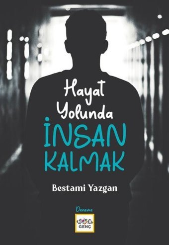 Hayat Yolunda İnsan Kalmak Bestami Yazgan Nar Genç