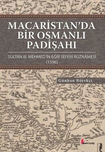 Macaristan'da Bir Osmanlı Padişahı Günhan Börekçi Okur Kitaplığı