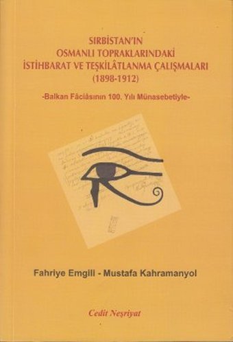 Sırbistan'ın Osmanlı Topraklarındaki İstihbarat ve Teşkilatlanma Çalışmaları (1898-1912) Fahriye Emgili, Mustafa Kahramanyol Cedit Neşriyat