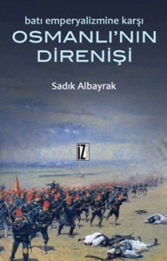 Osmanlı'nın Direnişi Sadık Albayrak İz Yayıncılık