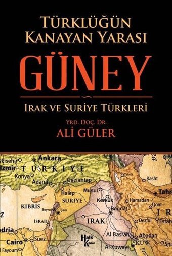 Türklüğün Kanayan Yarası: Güney - Irak ve Suriye Türkleri Ali Güler Halk Kitabevi