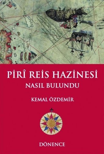 Piri Reis Hazinesi Nasıl Bulundu Kemal Özdemir Dönence Basım ve Yayın Hizmetleri