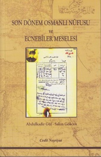 Son Dönem Osmanlı Nüfusu ve Ecnebiler Meselesi Salim Gökçen, Abdulkadir Gül Cedit Neşriyat