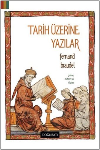 Tarih Üzerine Yazılar Fernand Braudel Doğu Batı Yayınları