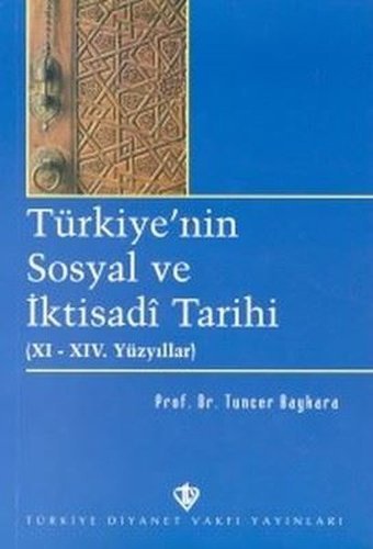 Türkiye'nin Sosyal ve İktisadi Tarihi(XI - XIV. Yüzyıllar) Tuncer Baykara Türkiye Diyanet Vakfı Yayınları