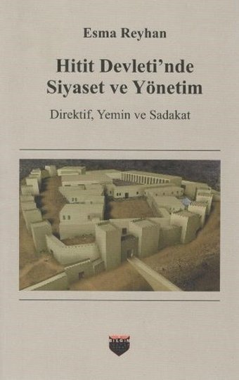 Hitit Devleti'nde Siyaset ve Yöneti Esma Reyhan Bilgin Kültür Sanat