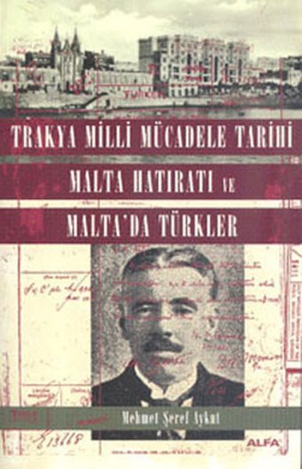 Trakya Milli Mücadele Tarihi Malta Hatıratı ve Malta'da Türkler Mehmet Şeref Aykut Alfa Yayıncılık