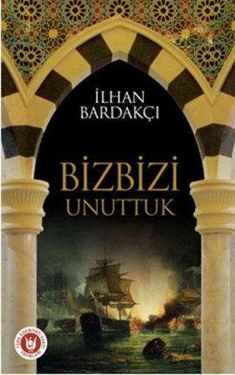 Biz Bizi Unuttuk İlhan Bardakçı Türk Edebiyatı Vakfı Yayınları