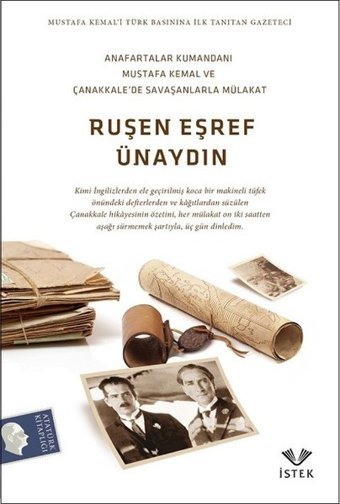 Anafartalar Kumandanı Mustafa Kemal ve Çanakkale'de Savaşanlarla Mülakat Ruşen Eşref Ünaydın İstek