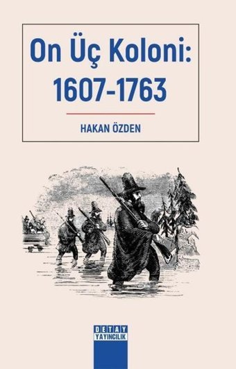 On Üç Koloni: 1607-1763 Hakan Özden Detay Yayıncılık