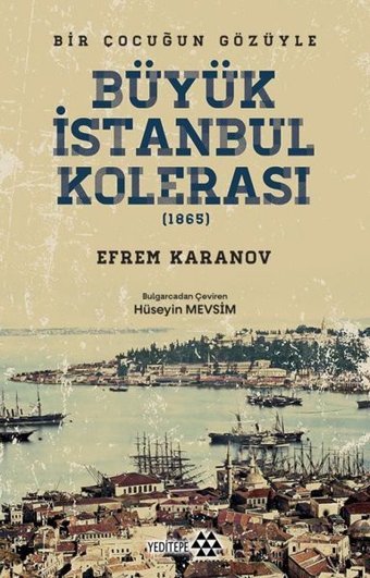 Büyük İstanbul Kolerası 1865 - Bir Çocuğun Gözüyle Efrem Karanov Yeditepe Yayınevi