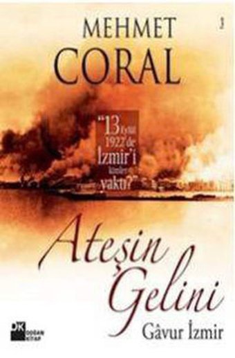 Ateşin Gelini-Gavur İzmir Mehmet Coral Doğan Kitap