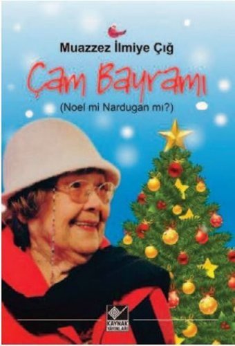 Çam Bayramı Noel mi Nardugan mı? Muazzez İlmiye Çığ Kaynak Yayınları