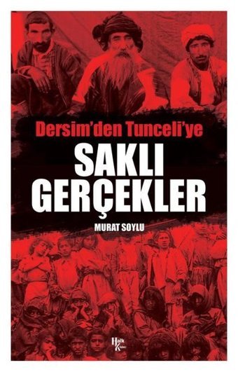 Saklı Gerçekler - Dersim'den Tunceli'ye Murat Soylu Halk Kitabevi