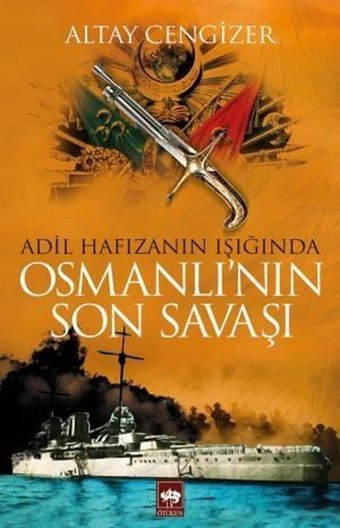 Osmanlı'nın Son Savaşı Altay Cengizer Ötüken Neşriyat