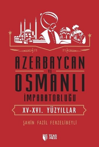 Azerbaycan ve Osmanlı İmparatorluğu Şahin Fazil Ferzelibeyli Teas Press