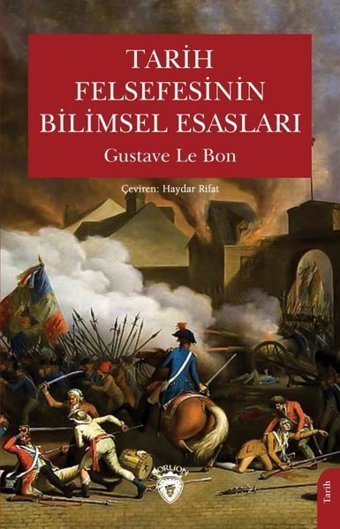 Tarih Felsefesinin Bilimsel Esasları Gustave Le Bon Dorlion Yayınevi