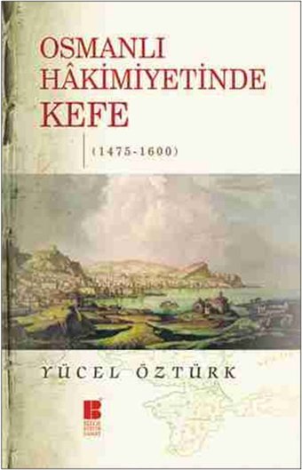 Osmanlı Hakimiyetinde Kefe Yücel Öztürk Bilge Kültür Sanat