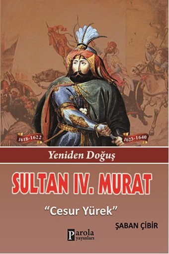 Sultan 4. Murat - Yeniden Doğuş - Cesur Yürek Parola Yayınları