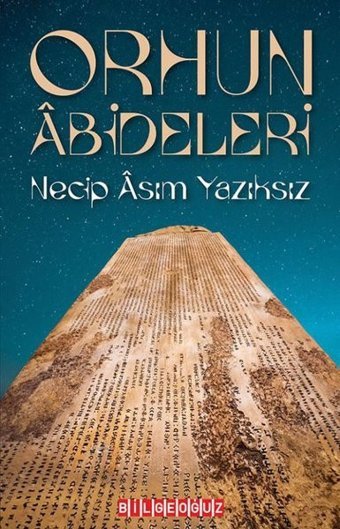 Orhun Abideleri Necip Asım Yazıksız Bilgeoğuz Yayınları