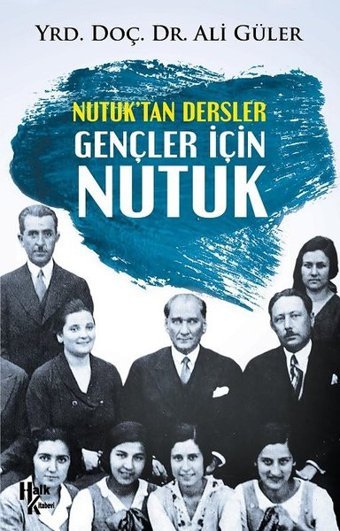 Nutuk'tan Dersler - Gençler İçin Nutuk Ali Güler Halk Kitabevi