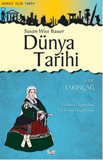 Dünya Tarihi 4. Cilt - Yakınçağ Susan Wise Bauer Say Yayınları