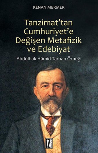 Tanzimat'tan Cumhuriyet'e Değişen Metafizik ve Edebiyat Kenan Mermer İz Yayıncılık