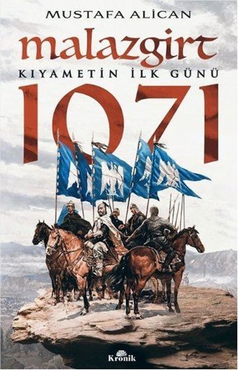 Malazgirt 1071-Kıyametin İlk Günü Mustafa Alican Kronik Kitap